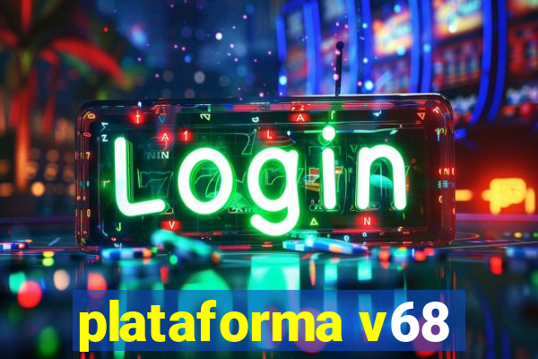 plataforma v68